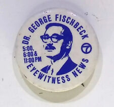 DR. GEORGE FISCHBECK EYEWITNESS NEWS VINTAGE ADVERTISEMENT BUTTON PIN picture