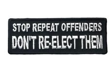 Stop Repeat Offenders DON'T re-elect them 4 x 1.5 inch Patch PW F3D8NN picture