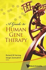 A GUIDE TO HUMAN GENE THERAPY, Herzog, Zolotukhin 9789813203600 -, picture
