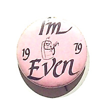 IM 1979 EVEN - VINTAGE ADVERTISEMENT BUTTON PIN picture