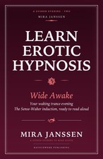 Learn Erotic Hypnosis: Wide Awake: Your Waking Trance Evening: The Sense-Waker I picture