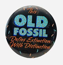 Funny Vintage This Old Fossil Defies Extinction Birthday 6” Button Pin W/ Stand picture