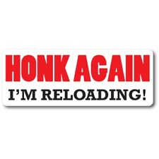 Honk Again I'm Reloading Magnet Decal, 3x8 Inches Automoitve picture