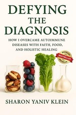 Defying the Diagnosis: How I Overcame Autoimmune Diseases with Faith, Food, and picture