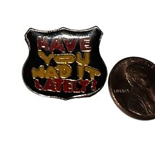 Vintage HAVE YOU HAD IT LATELY humorous funny hat / lapel pin 1970's / 1980's picture