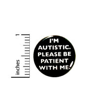 Autism Button I'm Autistic Please Be Patient With Me Acceptance Pin 1