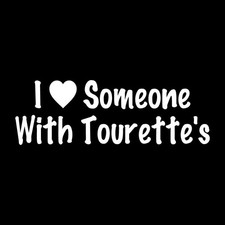 I Love Somebody With Tourette's Syndrome Decal Sticker White Die Cut Vinyl picture