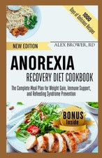 ANOREXIA RECOVERY DIET COOKBOOK: The Complete Meal Plan for Weight Gain, Immune picture