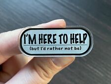 “I’m Here To Help… but I’d rather not be” Introvert Pin by Diamondback Designs picture
