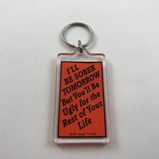 I'll Be Sober Tomorrow, But You'll Be Ugly For The Rest Of Your Life Keychain picture