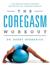The Coregasm Workout: The Revolutionary Method for Better Sex Through Exercise picture