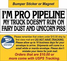 I'm Pro Pipeline My Truck Doesn't Run On Fairy Dust Unicorn Piss Decal  8.6