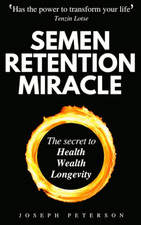 Semen Retention Miracle: Secrets of Sexual Energy Transmutation for Wealth, picture
