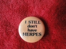 Vintage Original Pinback Pin I STILL don't have HERPES                       GD2 picture