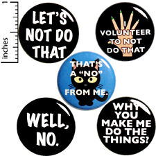 Sarcastic Buttons I Don't Want To Funny Lapel Pins 5 Pack 1 Inch Gift Set P32-4 picture