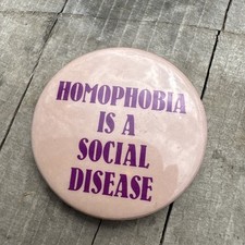 Vintage Pinback Button Homophobia is a Social Disease picture