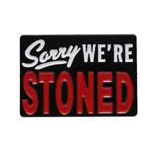 Adult Humor enamel pin funny Drugs hat lapel bag satire Sorry We’re Stoned 420 picture