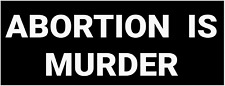 ABORTION IS MURDER BUMPER STICKER DECAL REPUBLICAN PRO-LIFE picture