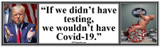 anti Trump: IF WE DIDN'T HAVE TESTING...