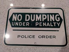 NO DUMPING  UNDER PENALTY POLICE ORDER- Heavy Steel Green/ White Sign - Vintage picture
