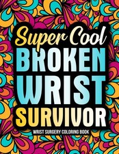 Wrist Surgery Coloring Book: A Funny Post Wrist Surgery Gift for Recovery and Re picture