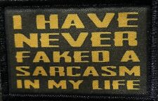 I Have Never Faked A Sarcasm in My Life Morale Patch Military Tactical picture