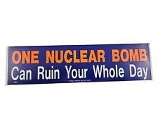 Vintage Bumper Sticker Decal One Nuclear Bomb Can Ruin Your Whole Day picture