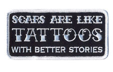 Scars are like Tattoos with Better Story IRON ON MC BIKER PATCH  picture