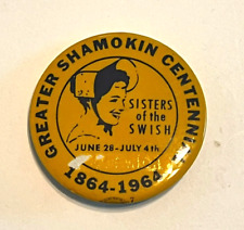 Vintage Greater Shamokin Centennial Sister Of Swiss 1864-1964 Pinback Button PA picture