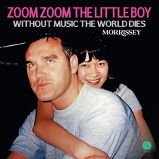 Morrissey Mullen Ban - Zoom Zoom The Little Boy / Without Music The World Dies [ picture