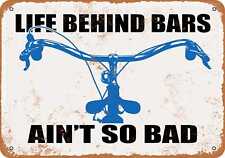 Metal Sign - Life Behind Bars Ain't So Bad Bicycle -- Vintage Look picture