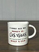 I Lost All My Money In Las Vegas So I Could Only Afford Half a Cup Novelty Gift picture