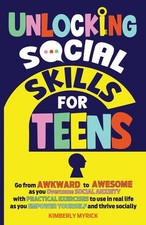 Unlocking Social Skills for Teens: Go from Awkward to Awesome as you overcome so picture
