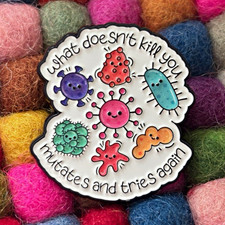 What Doesn’t Kill You Mutates and Tries Again Microbes Enamel Pin, English picture