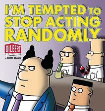 I'm Tempted to Stop Acting Randomly: A Dilbert Book (Dilbert Book Collections... picture