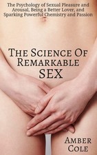 The Science of Remarkable Sex: The Psychology of Sexual Pleasure and Arousal, Be picture