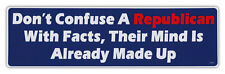 Bumper Stickers - Don't Confuse Republican With Facts, Mind Already Made Up picture