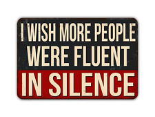 I Wish More People Were Fluent In Silence sign Funny Vintage Style picture