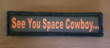 1x4 See You Space Cowboy Morale Patch Tactical Military Tactical Army picture