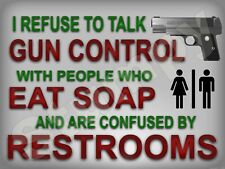 I Refuse to Talk Gun Control  Metal Sign 9
