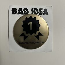 Bad Idea Passive / Aggressive 1st Customer Pin / Button 3