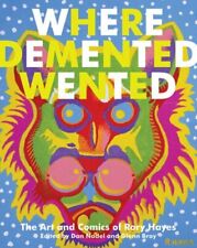 WHERE DEMENTED WENTED: THE ART AND COMICS OF RORY HAYES By Dan Nadel & Glenn picture