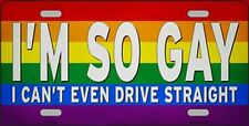 I'm So Gay I Can't Even Drive Straight Novelty License Plate picture