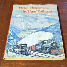 Hetch Hetchy and its Dam Railroad By Ted Wurm Signed 1973 Hardcover Illustrated  picture