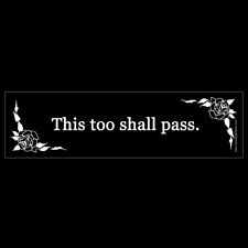 This Too Shall Pass BUMPER STICKER or MAGNET decal magnetic optimistic hopeful picture