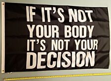 My Body My Choice FLAG FREE USA SHIPPING Not Your Body Decision B USA Sign 3x5' picture