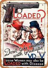 Metal Sign - 1942 Loose Women VD is like a Loaded Gun - Vintage Look Re picture