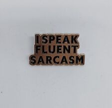 I Speak Fluent Sarcasm Funny Novelty Joke Brooch Enamel Lapel Pin picture