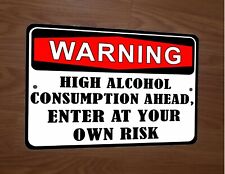 WARNING High Alcohol Consumption Ahead 8x12 Metal Wall Sign picture