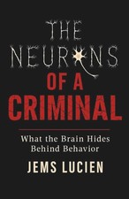 THE NEURONS OF A CRIMINAL: WHAT THE BRAIN HIDES BEHIND BEHAVIOR picture